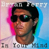 In Your Mind Lyrics Bryan Ferry