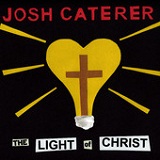 The Light of Christ (EP) Lyrics Josh Caterer