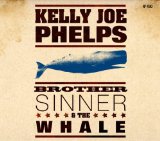 Brother Sinner & The Whale Lyrics Kelly Joe Phelps