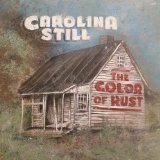 The Color Of Rust Lyrics Carolina Still
