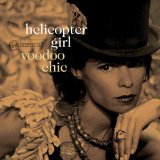Voodoo Chic Lyrics Helicopter Girl