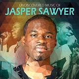 Undiscovered Music of Jasper Sawyer Lyrics Jasper Sawyer