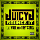 Bounce It (Single) Lyrics Juicy J