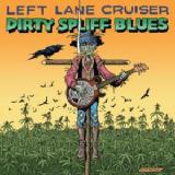 Dirty Spliff Blues Lyrics Left Lane Cruiser