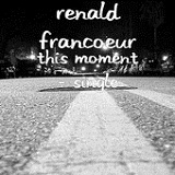 This Moment (Single) Lyrics Renald Francoeur