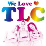 We Love TLC Lyrics TLC