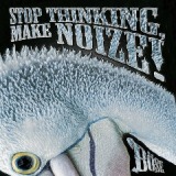 Stop Thinking, Make Noize! Lyrics Bose