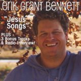 Jesus Songs Lyrics Erik Grant Bennett