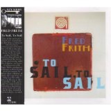 To Sail, To Sail Lyrics Fred Frith