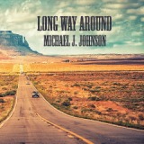 Long Way Around Lyrics Michael J. Johnson