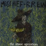 The Stone Operation Lyrics Mischief Brew