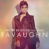 Better Be Good (Single) Lyrics RaVaughn