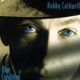 Blue Condition Lyrics Bobby Caldwell