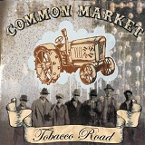 Tobacco Road Lyrics Common Market