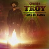 King of Clubs Lyrics Cowboy Troy