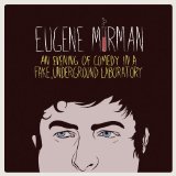 An Evening Of Comedy In A Fake, Underground Laboratory Lyrics Eugene Mirman
