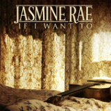 If I Want To (Single) Lyrics Jasmine Rae