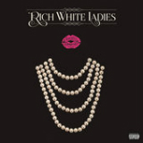 Rich White Ladies (EP) Lyrics Rich White Ladies