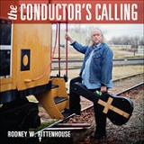 The Conductor's Callin Lyrics Rodney Rittenhouse