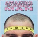 The Measure of All Things Lyrics Amazing Transparent Man