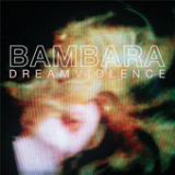 Dreamviolence Lyrics BAMBARA