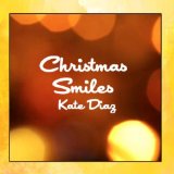 Christmas Smiles (Single) Lyrics Kate Diaz