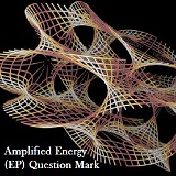 Amplified Energy (EP) Lyrics Question Mark