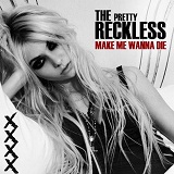 Make Me Wanna Die (Single) Lyrics The Pretty Reckless