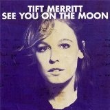 See You On The Moon Lyrics Tift Merritt