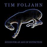 Songs for an Age of Extinction Lyrics Tim Foljahn
