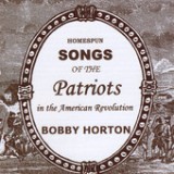 Homespun Songs of the Patriots In the American Revolution Lyrics Bobby Horton