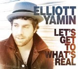 Let's Get to What's Real Lyrics Elliott Yamin