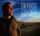 Come Down O Love Divine Lyrics Fernando Ortega
