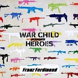 War Child Presents Heroes Lyrics Franz Ferdinand