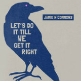 Let's Do It Till We Get It Right (Single) Lyrics Jamie N Commons