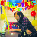 Wha Happen? (EP) Lyrics Kurt Travis