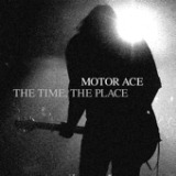 The Time The Place Lyrics Motor Ace