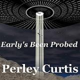 Early's Been Probed (Single) Lyrics Perley Curtis