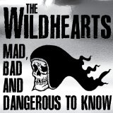 Mad Bad And Dangerous To Know Lyrics The Wildhearts