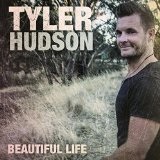 Beautiful Life Lyrics Tyler Hudson