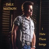 I Hate These Songs Lyrics Dale Watson