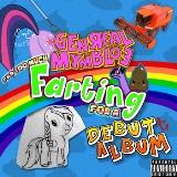 Far too much farting for a debut album Lyrics General Mumble