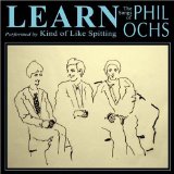 Learn: The Songs Of Phil Ochs Lyrics Kind Of Like Spitting