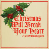 Christmas Will Break Your Heart (Single) Lyrics LCD Soundsystem