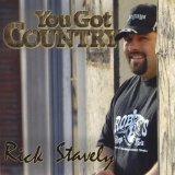 You Got Country Lyrics Rick Stavely