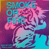 Prehistoric Knife Fight (EP) Lyrics Smoke or Fire