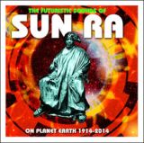 The Futuristic Sounds Of Sun Ra On Planet Earth 1914-2014 Lyrics Sun Ra