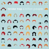 6 Billion People Lyrics Tender Trap