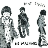 Big Machines (Single) Lyrics Bent Shapes