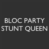 Stunt Queen (Single) Lyrics Bloc Party